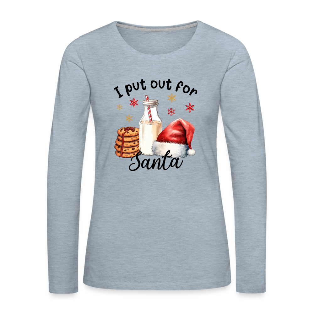 I Put Out for Santa Women's Premium Long Sleeve T-Shirt - heather ice blue