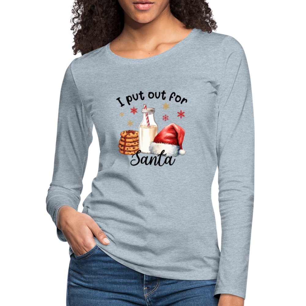 I Put Out for Santa Women's Premium Long Sleeve T-Shirt - heather ice blue