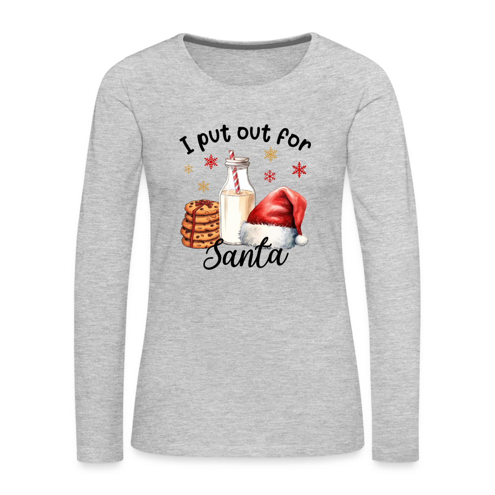 I Put Out for Santa Women's Premium Long Sleeve T-Shirt - heather gray