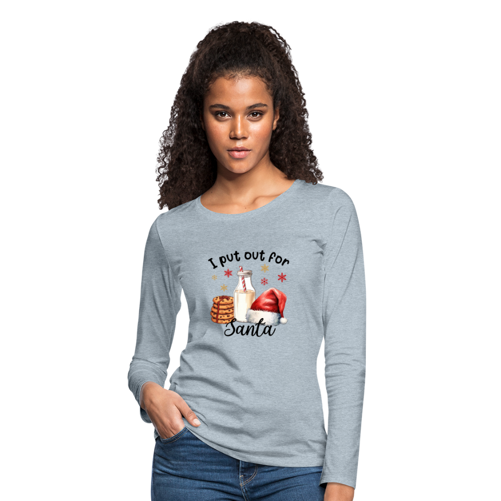 I Put Out for Santa Women's Premium Long Sleeve T-Shirt - heather ice blue